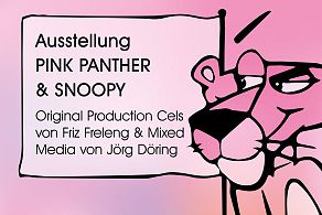 KOMMENDE AUSSTELLUNG - Pinkt Panther und Snoopy